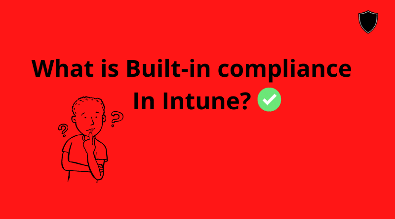 What is built in device compliance policy in Intune