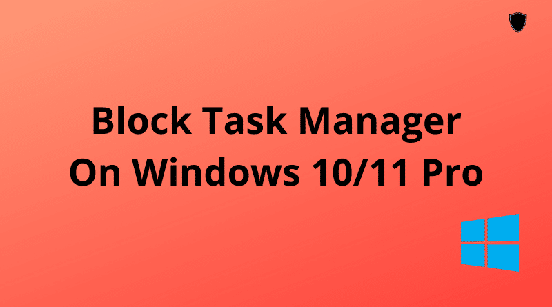 Block Task Manager On Windows 1011 Pro