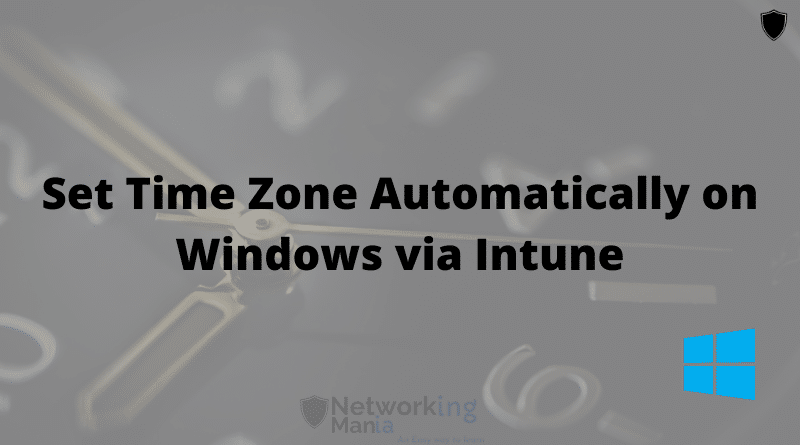 Set Time Zone Automatically on Windows via Intune